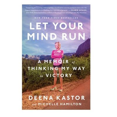 Let Your Mind Run by Deena Kastor 